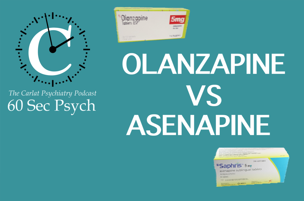 Olanzapine Vs Asenapine 60 Sec Psych 2020 11 21 CARLAT PUBLISHING   CPP 60Sec OlanzapinevsAsenapine 1 